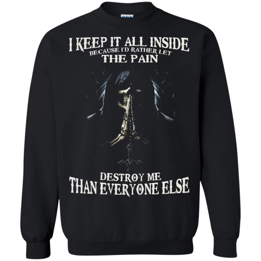 AGR I ‘d Rather Let The Pain Destroy Me Than Everyone Else Sweatshirt