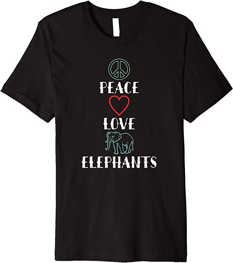 Peace Love Elephants Inspiring Funny Animal Lover Humor Gift Premium T-Shirt