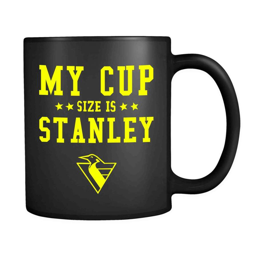 My Cup Size Is Stanley Pittsburgh Penguins Hockey Fan 11oz Mug