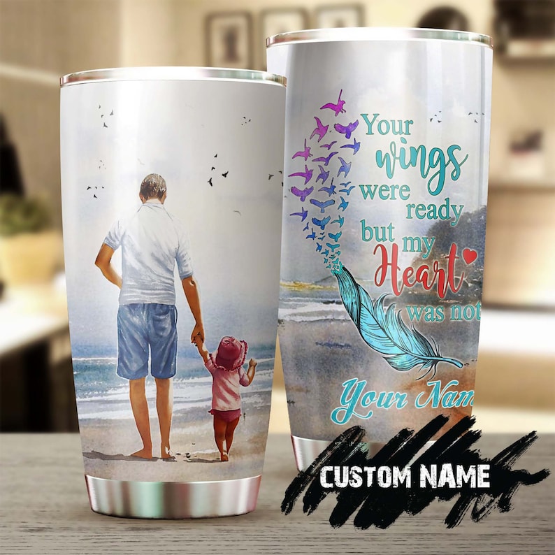 Personalized Your Wings Were Ready But My Heart Was Not Stainless Steel Tumbler- Memorial Gift Dad – Gift For Her For Daughter