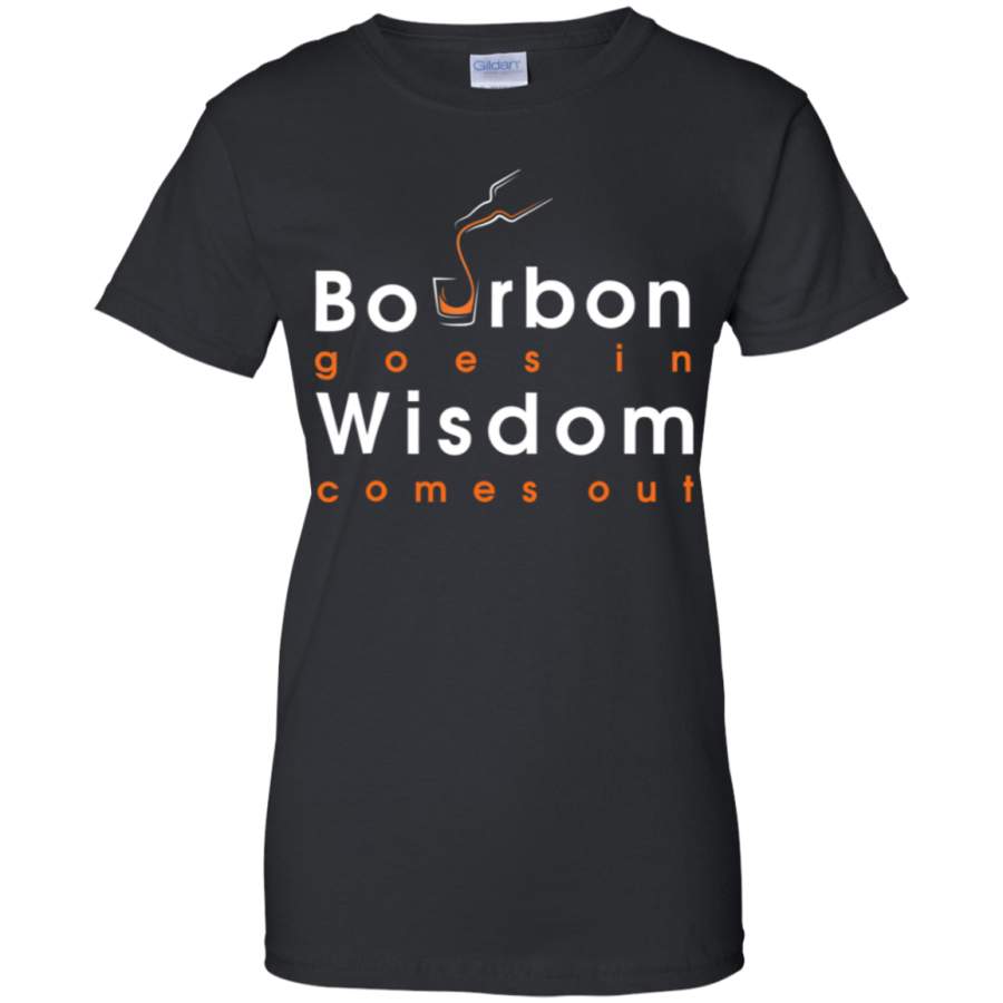 AGR Bourbon Goes In Wisdom Comes Out Whiskey Drinking Shirt G200L Gildan Ladies’ 100% Cotton T-Shirt