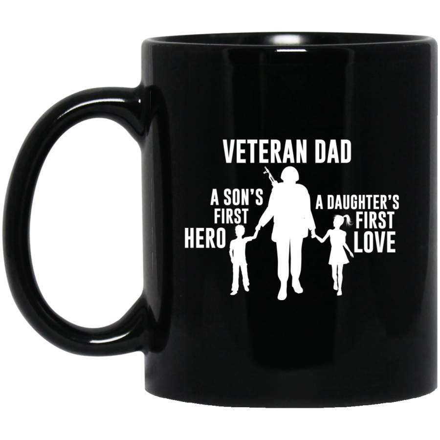 Veteran Coffee Mug Veteran Dad A Son’s First Hero A Daughter First Love 11oz – 15oz Black Mug