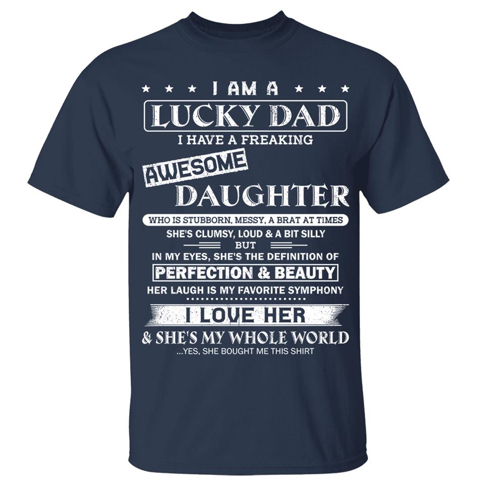 I Am A Lucky Dad I Have A Freaking Awesome Daughter Shirts For Dad Vr7 Hg98 Trna