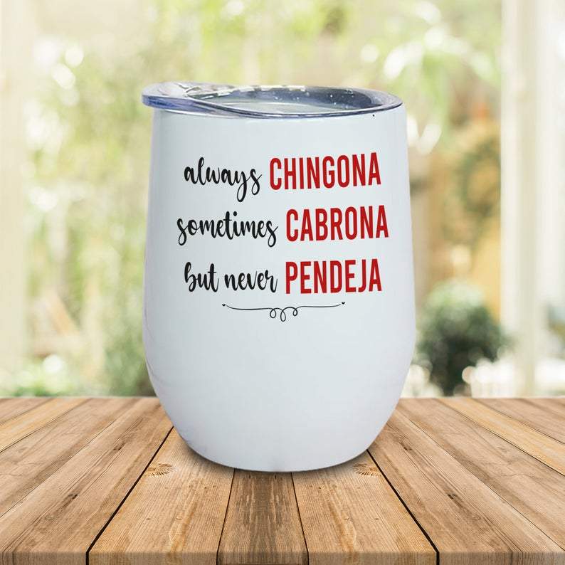 Always Chingona Sometimes Cabrona But Never Pendeja Leopard Wine Tumbler 12oz Gift