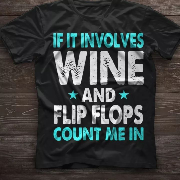 Wine Flip Flops Count Me In Shirt