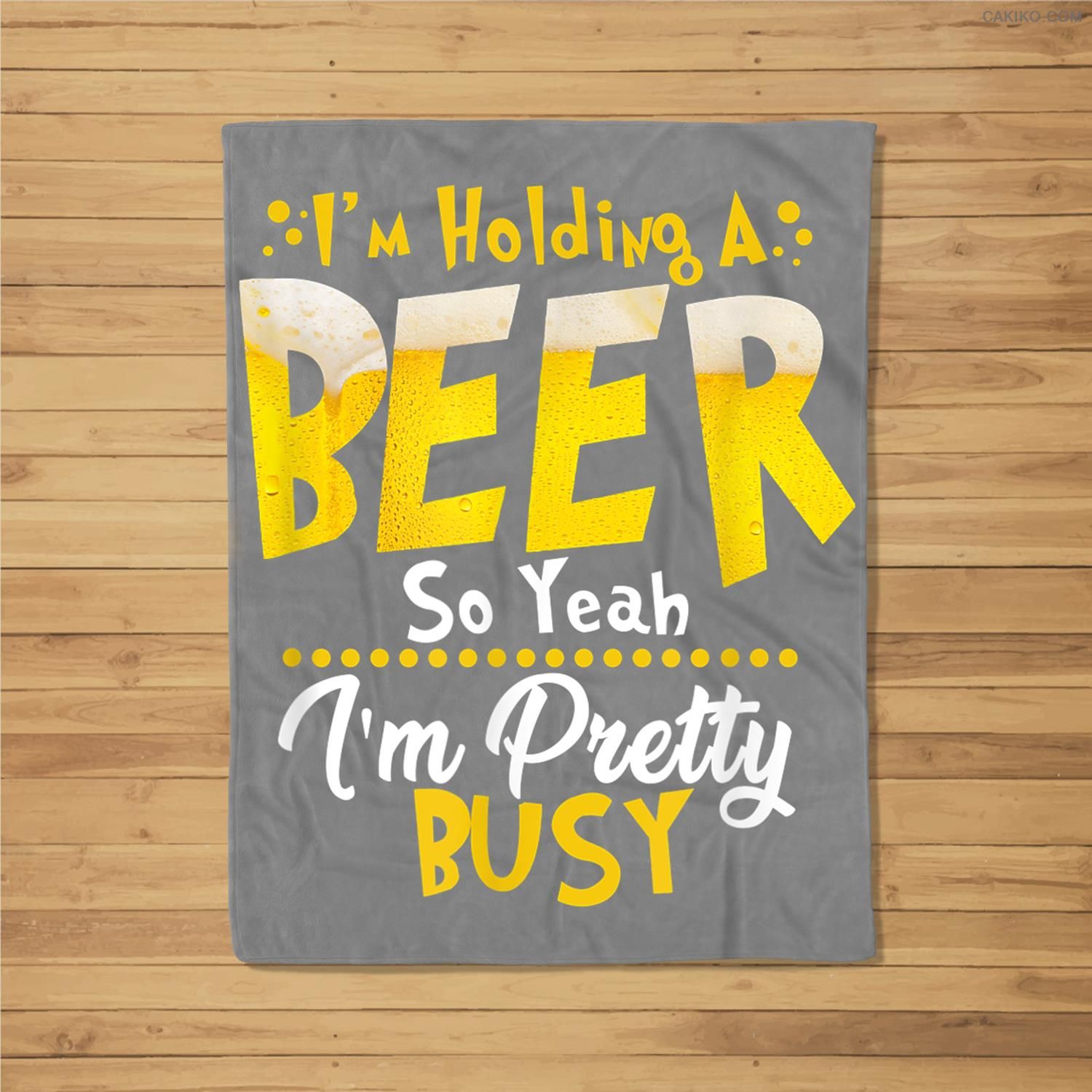 I’M Holding A Beer So Yeah I’M Pretty Busy Funny Beer Day Fleece Blanket