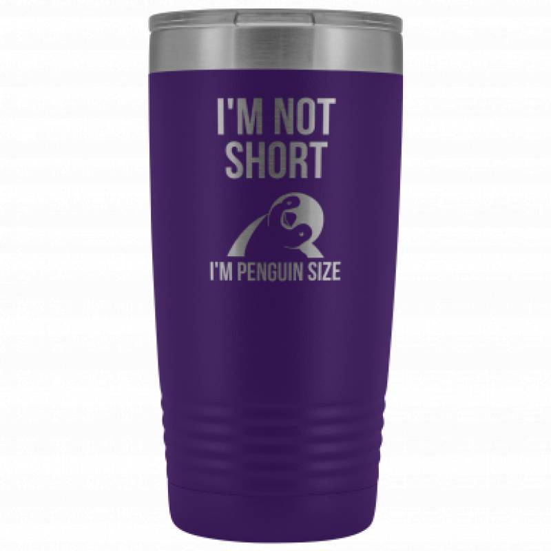 Penguin Tumbler I’m Not Short I’m Penguin Size 20 Ounce Vacuum Tumbler Full Color