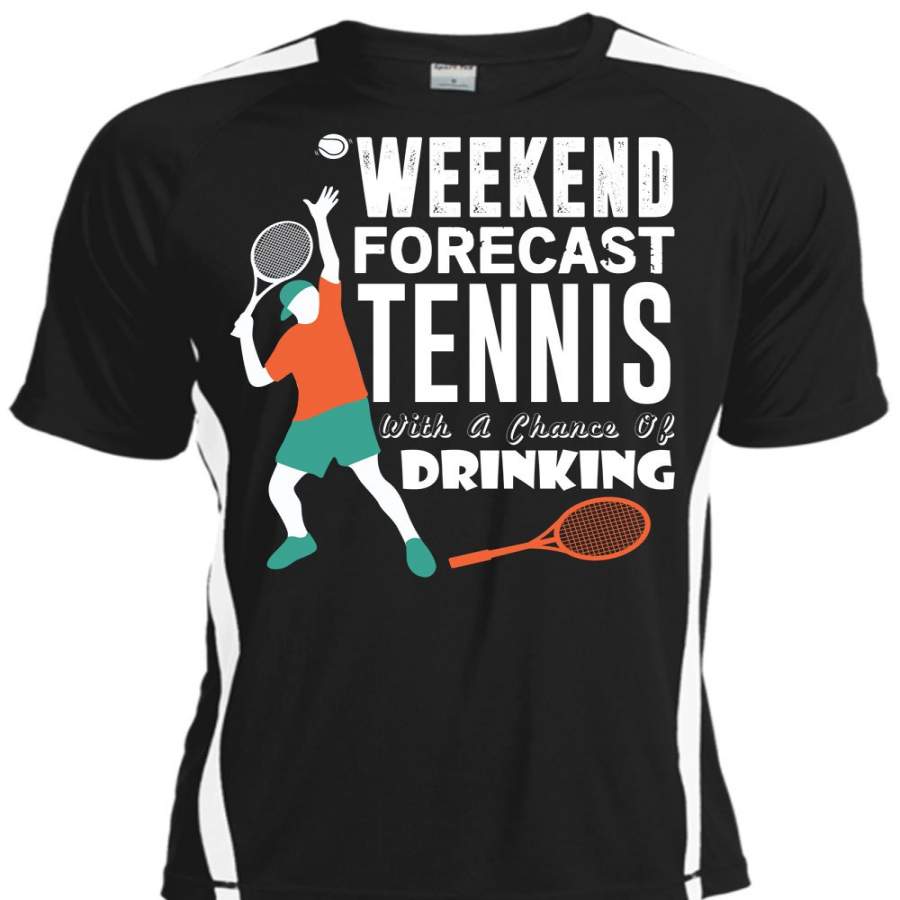 Weekend Forecast Tennis T Shirt, Chance Of Drinking T Shirt, Cool Shirt