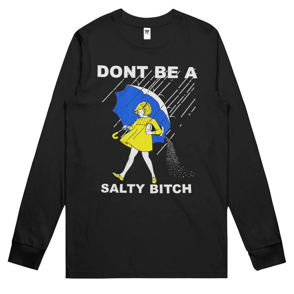 Don’T Be A Salty Bitch Long Sleeve T Shirts