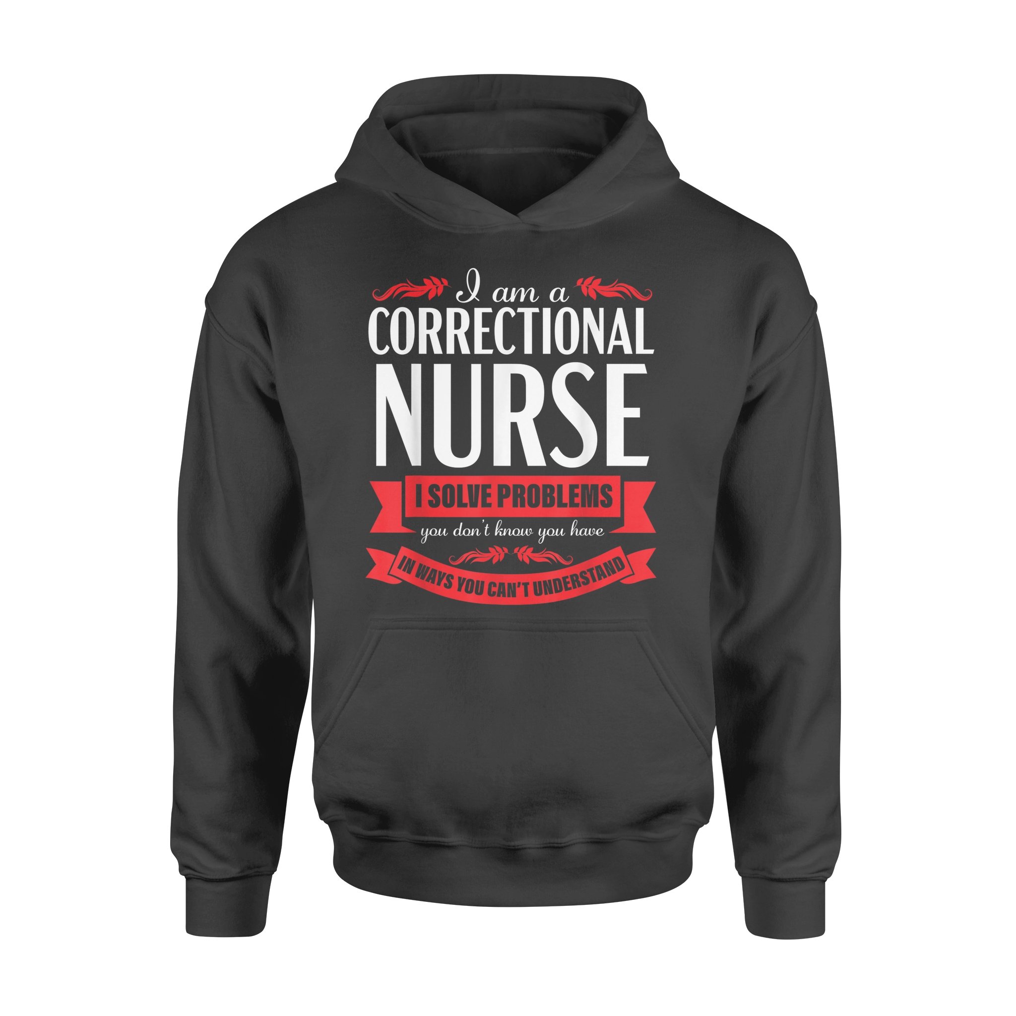 Correctional Nurse Funny Problems Medical Nursing – Standard Hoodie