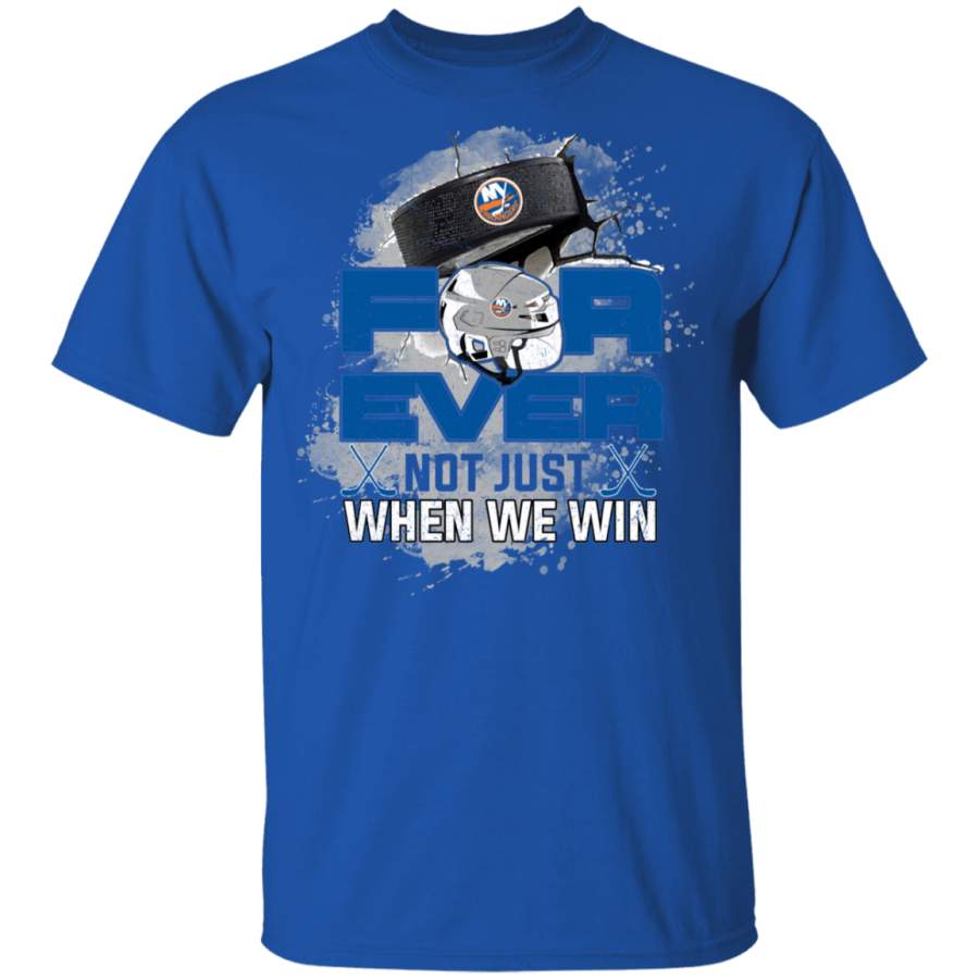 For Ever Not Just When We Win New York Islanders T Shirt