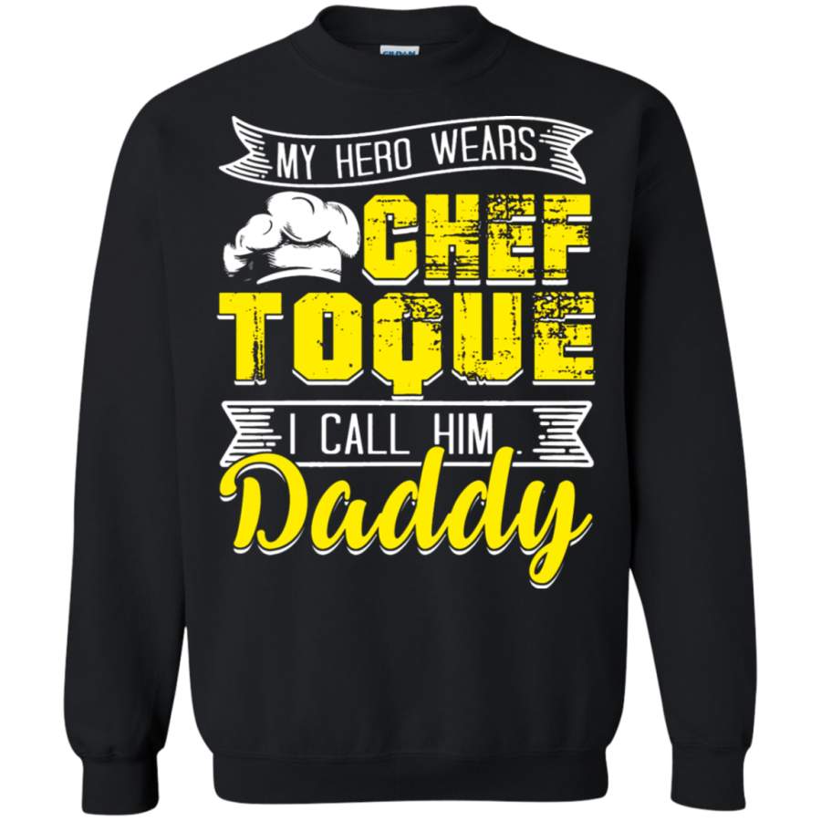 AGR Father – My Hero Wears Chef Toque I Call Him Daddy Sweatshirt