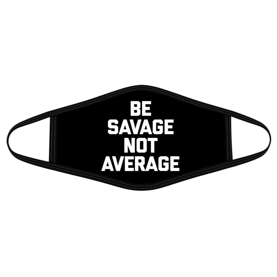 Cloth Mask Be Savage Not Average T-Shirt funny saying sarcastic novelty – Polyblend Face Mask