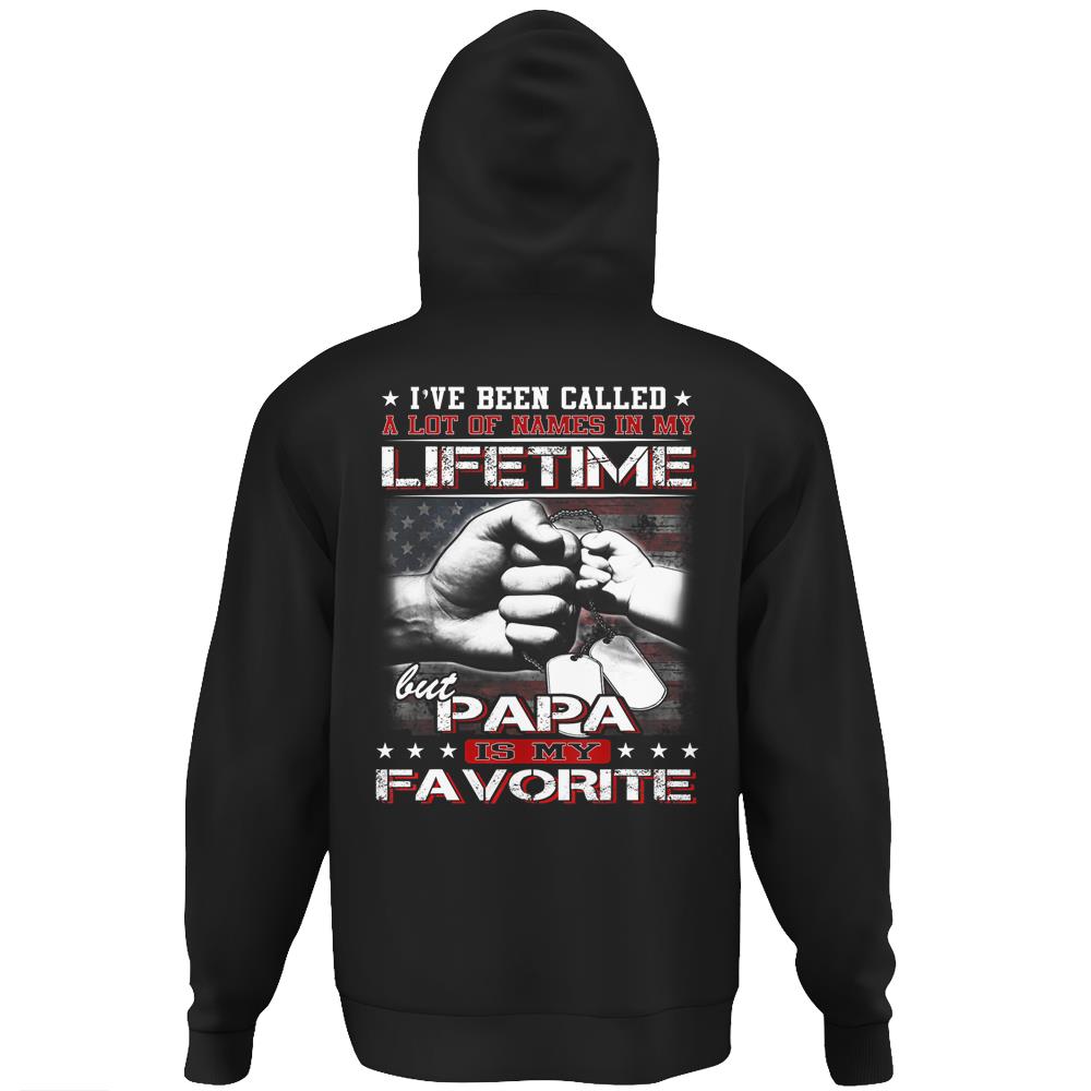 I’Ve Been Called A Lot Of Names Papa Is My Favorite Hoodie Print On Back