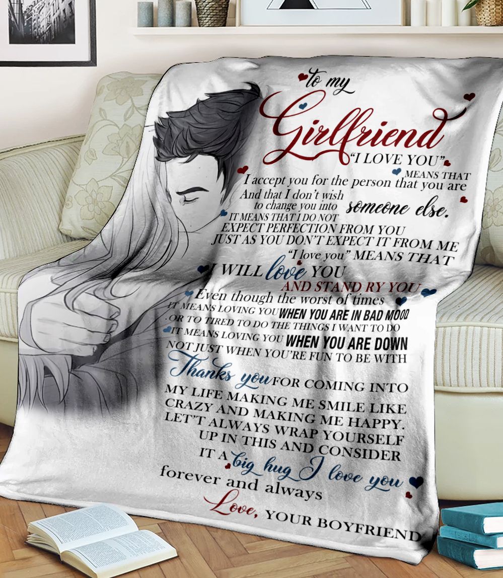 To My Girlfriend I Love You Means I Accept You For Person You Are Dont Wish Change You Into Someone Else Boyfriend Fleece Blanket