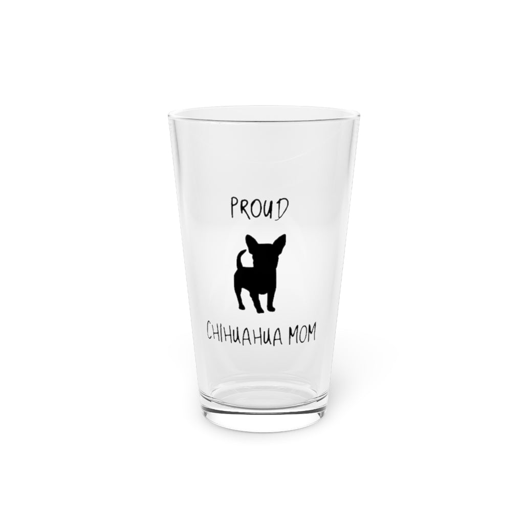 Beer Glass Pint 16Oz Proud Chiuhuahua Mom Chihuahua Shirt