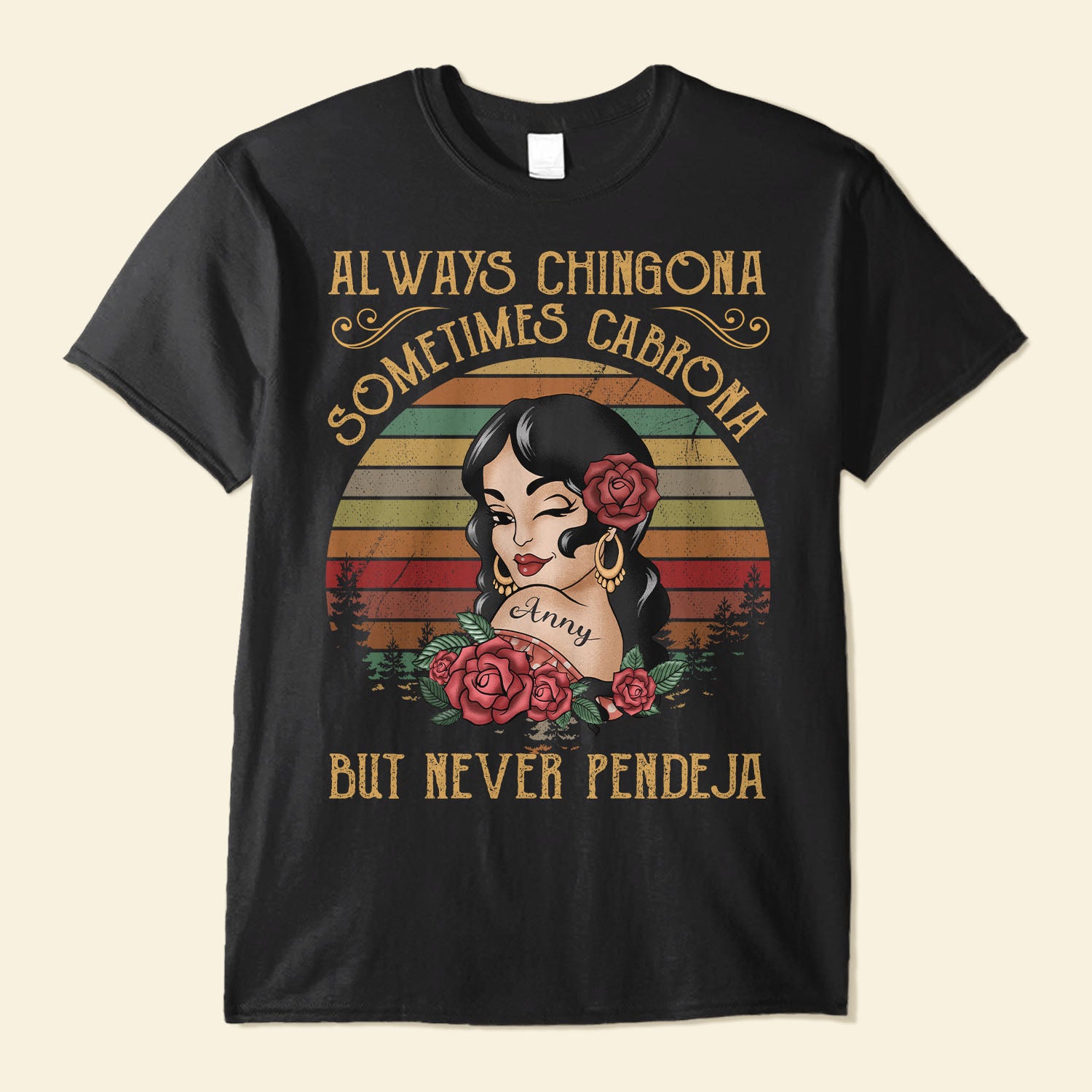 Always Chingona Sometimes Cabrona But Never Pendeja – Personalized Shirt – Hispanic Month Gift For Hispanic – Vintage Girl