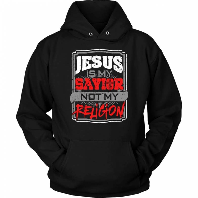 Jesus is my savior not my religion hoodie | Jesus hoodies