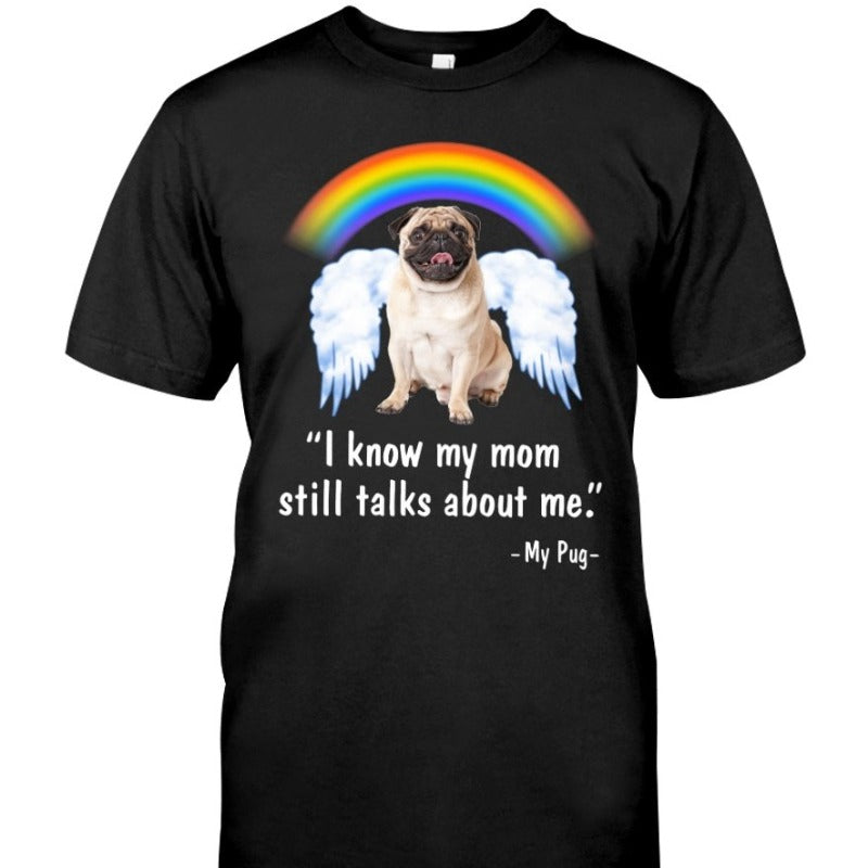 Cute Pug I Know My Mom Still Talks About Me Gift Dog Lovers T-shirt