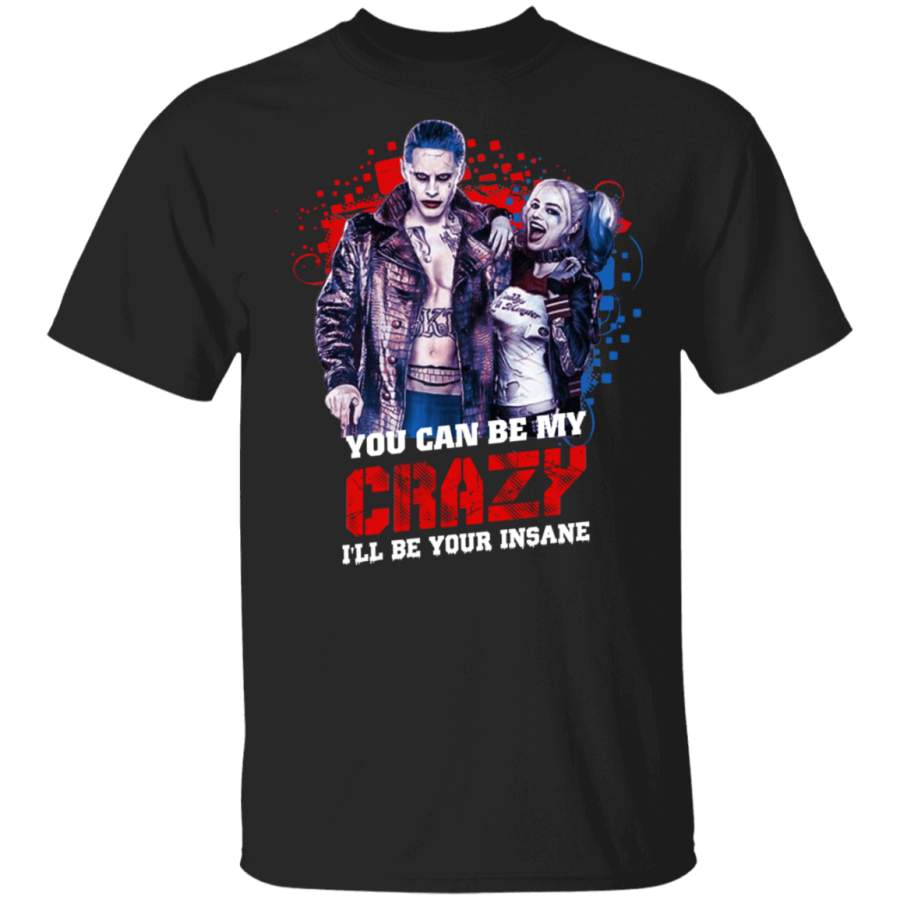 Joker And Harley Quinn You Can Be My Crazy T Shirt