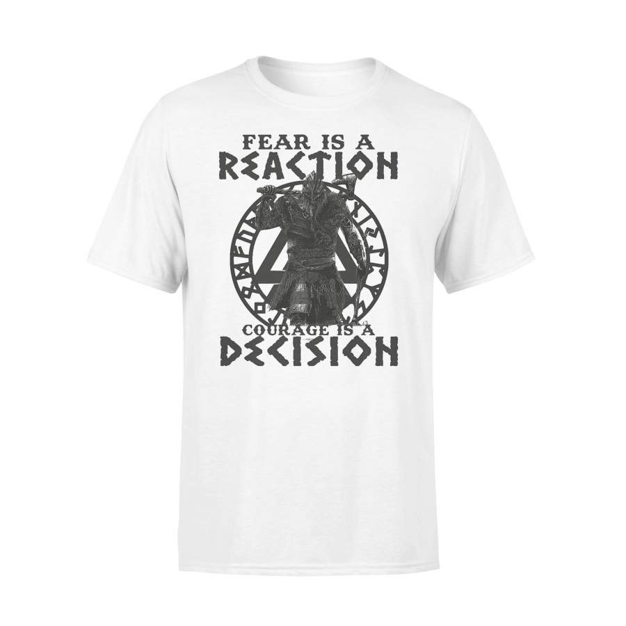 Viking Fear Is A Reaction Courage Is A Decision T-shirt