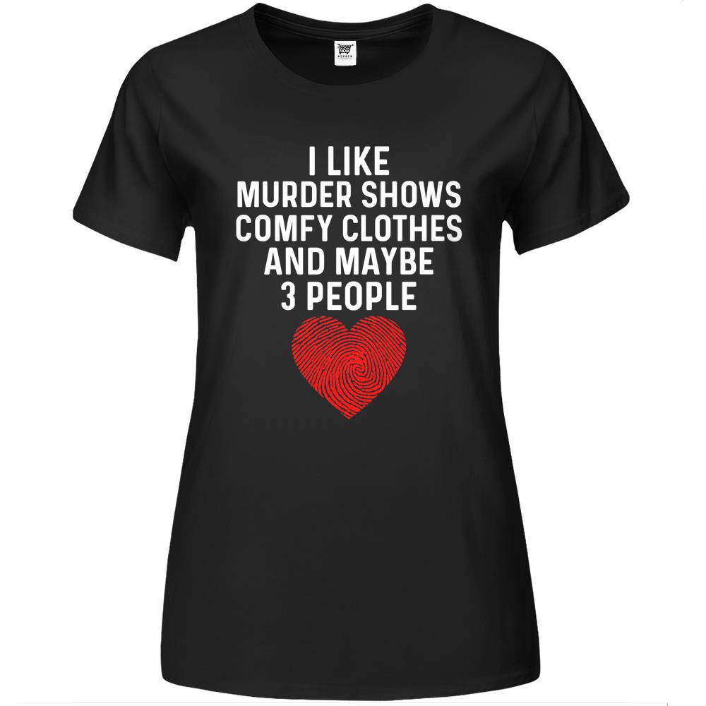 Murder Shows And Comfy Clothes I Like True Crime And Maybe 3 Premium Womens T Shirts