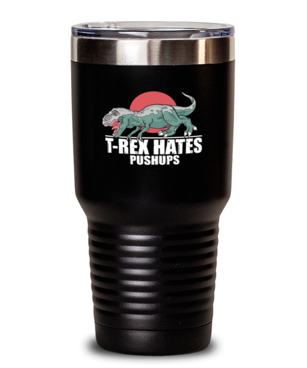 30 Oz Tumbler Stainless Steel Funny T-Rex Hates Pushups