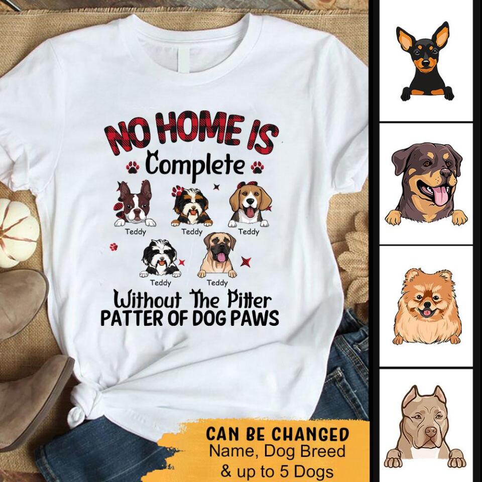 No Home Is Complete Without The Pitter Patter Of Dog Paws Custom T Shirts – Trending Personalized