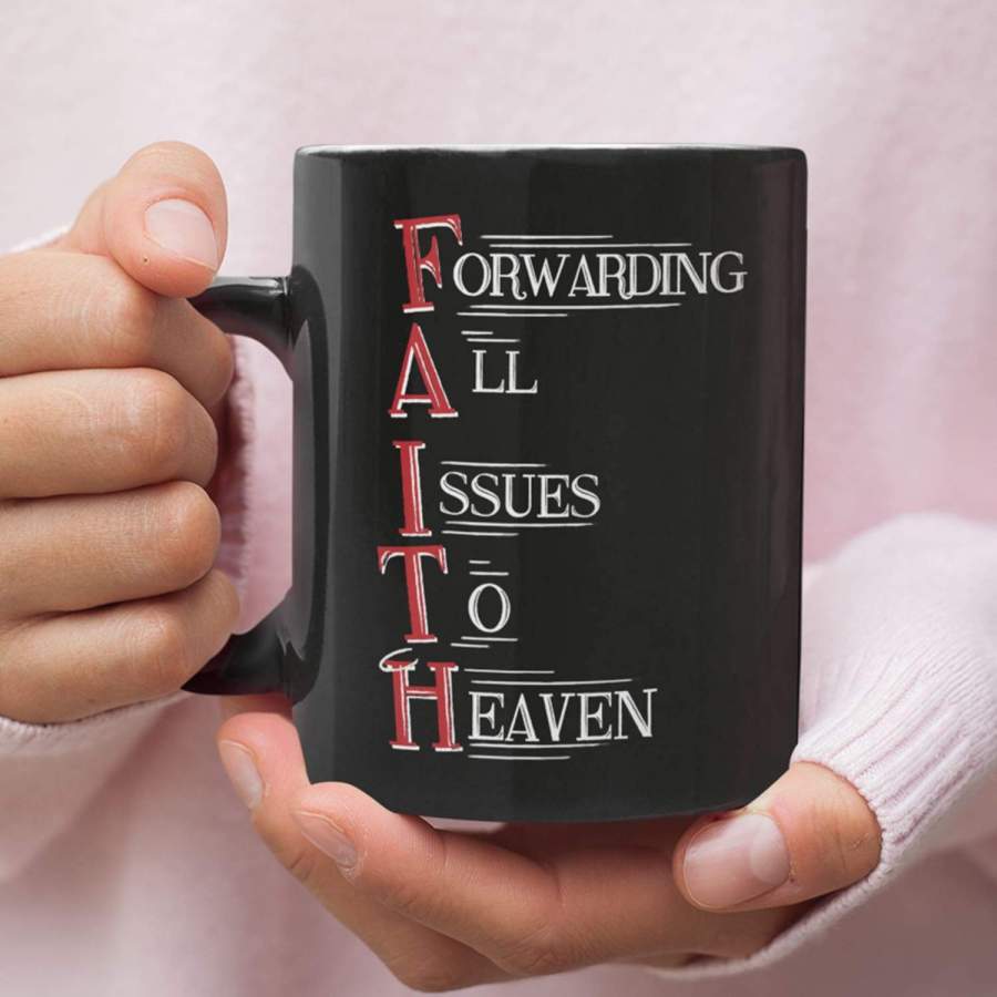 Faith is Forwarding all issues to heaven coffee mug