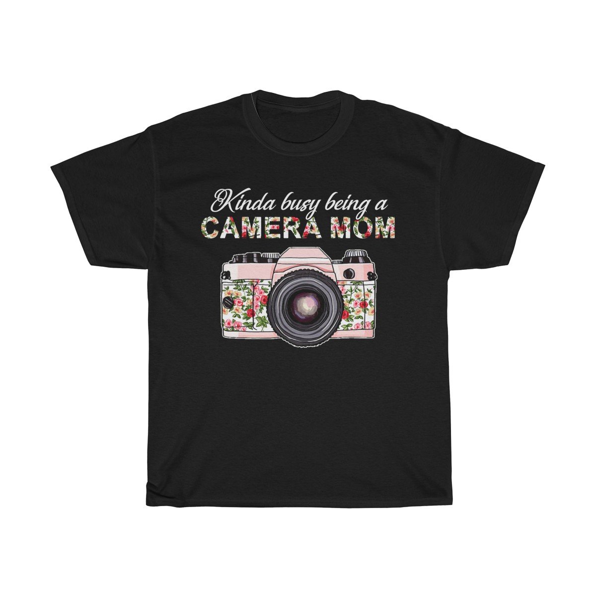 Kinda busy being a Camera Mom Tshirt