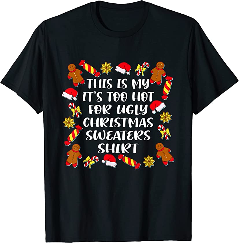 This Is My It’s Too Hot For Ugly Christmas Sweaters Graphic T-Shirt