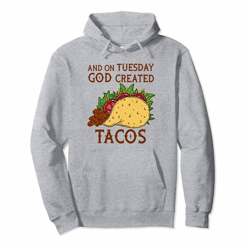 And On Tuesday God Created Tacos Funny Christian Taco Gift Pullover Hoodie, T Shirt, Sweatshirt