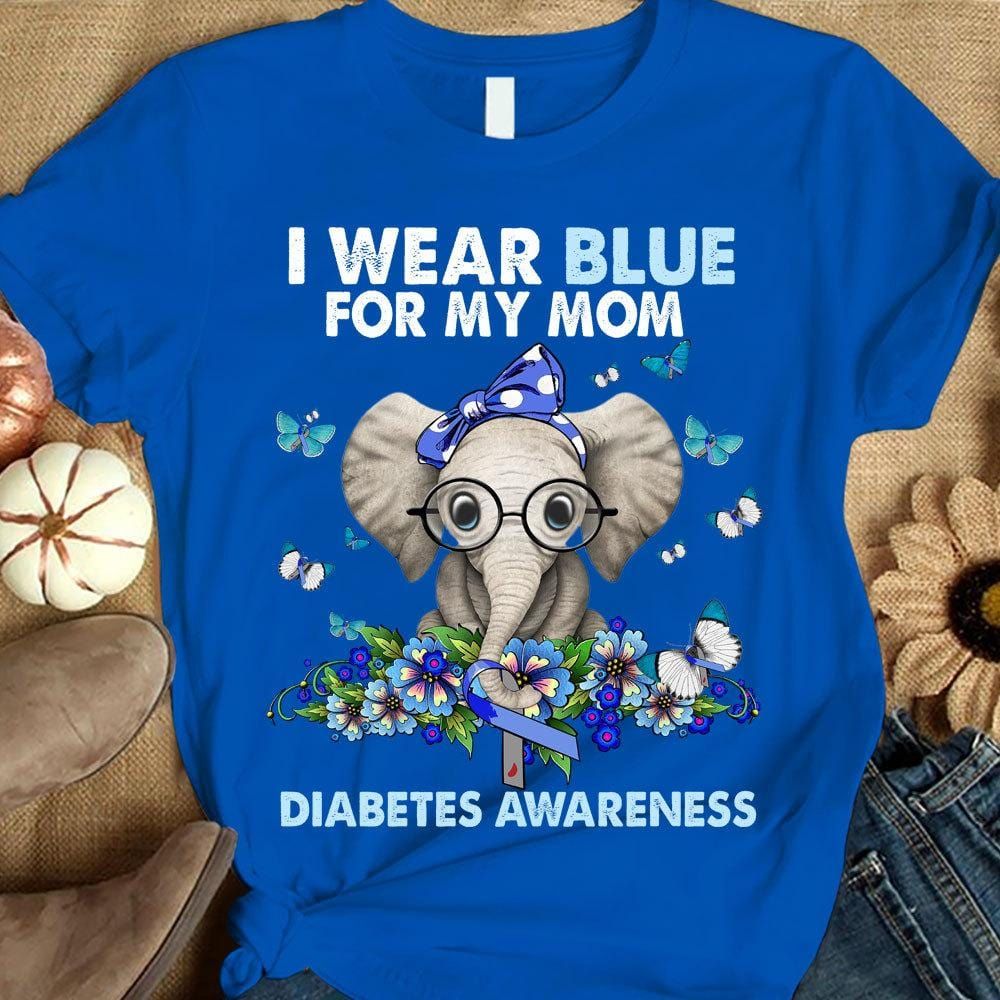 I Wear Blue For My Mom, Elephant Diabetes Awareness Support Shirt