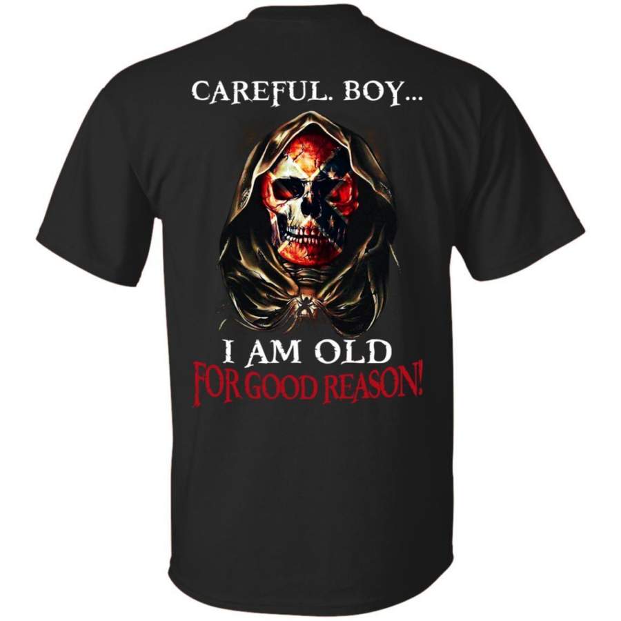 AGR Careful Boy I Am Old For Good Reason Death Shirt