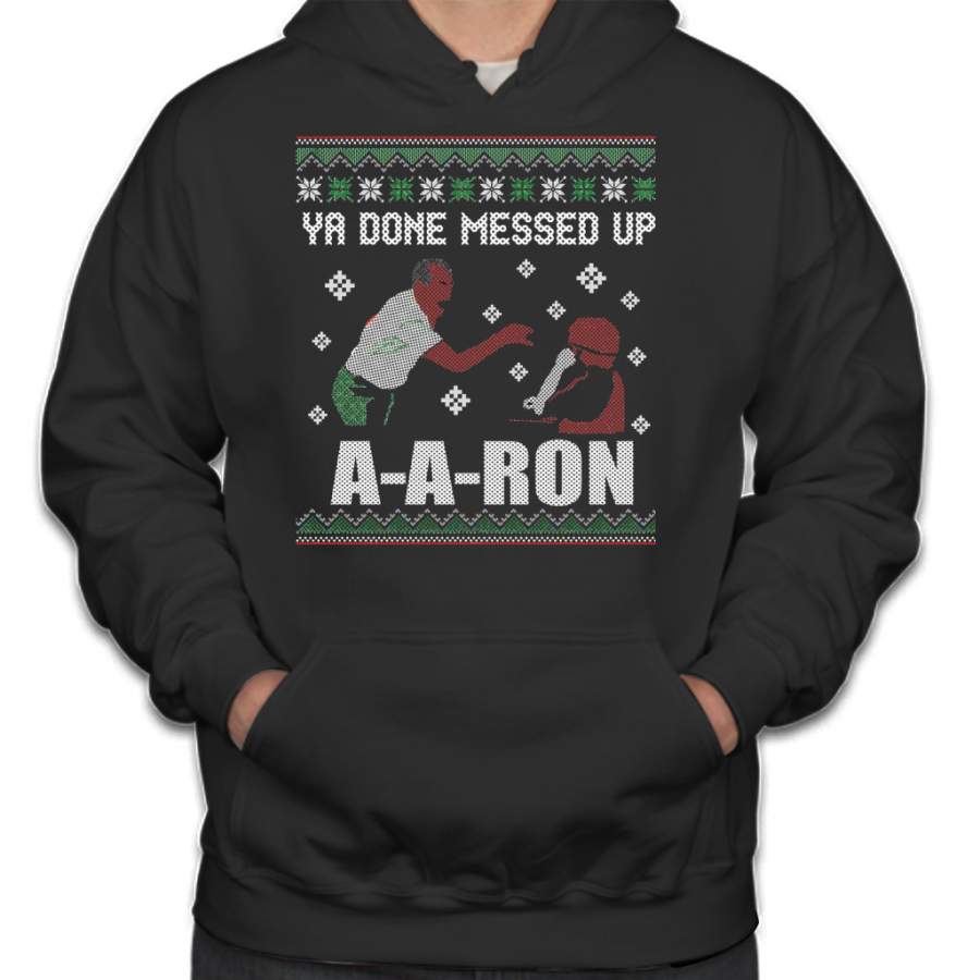 Ya done messed up aaron Hoodie