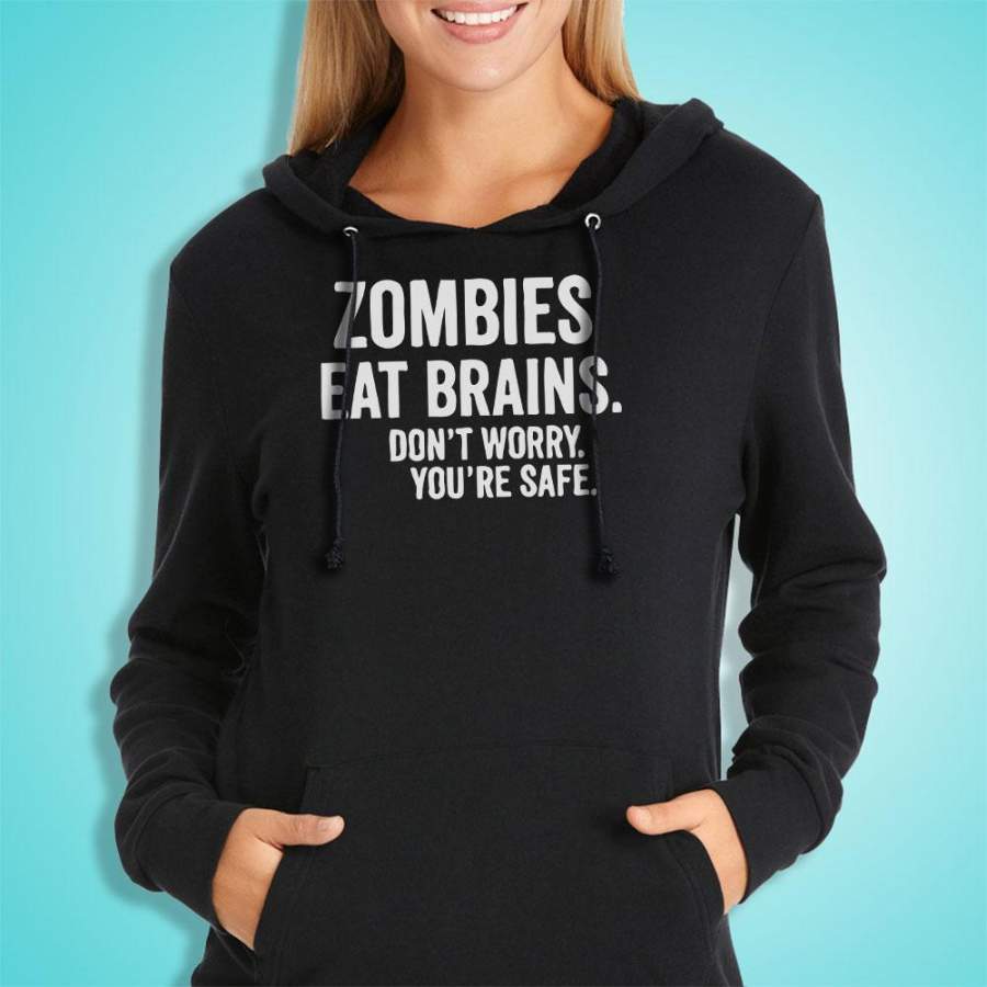 Zombies Eat Brains Dont Worry Youre Safe Gym Sport Runner Yoga Funny Thanksgiving Christmas Funny Quotes Women’S Hoodie