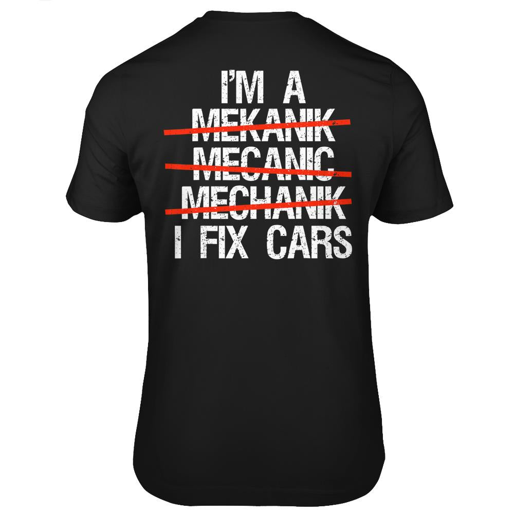 Funny I’M A Mechanic I Fix Things Mens Fathers Day T Shirts Print On Back