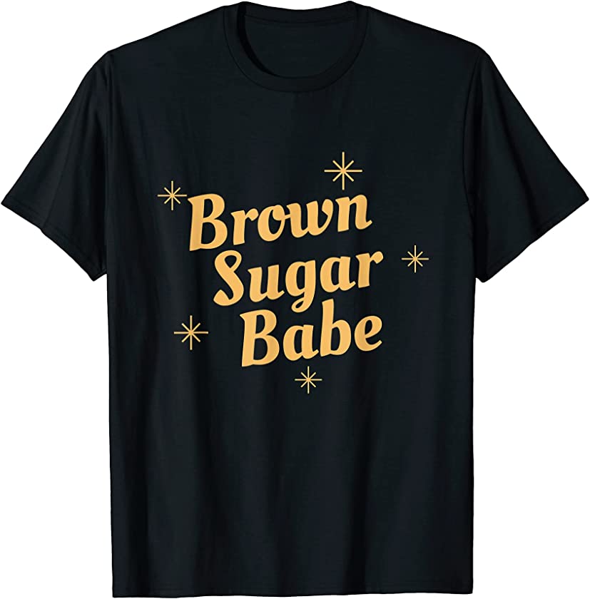 Black Pride Afrocentric Present For Women Brown Sugar Babe T-Shirt