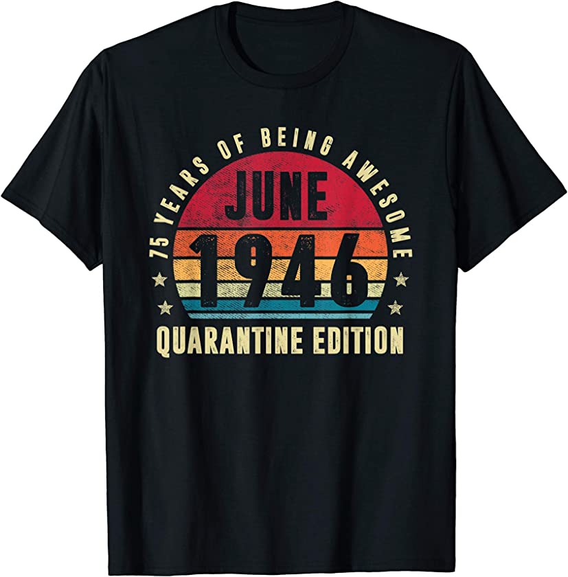 75 Years Old June 1946 Vintage 75th Quarantine Birthday T-Shirt