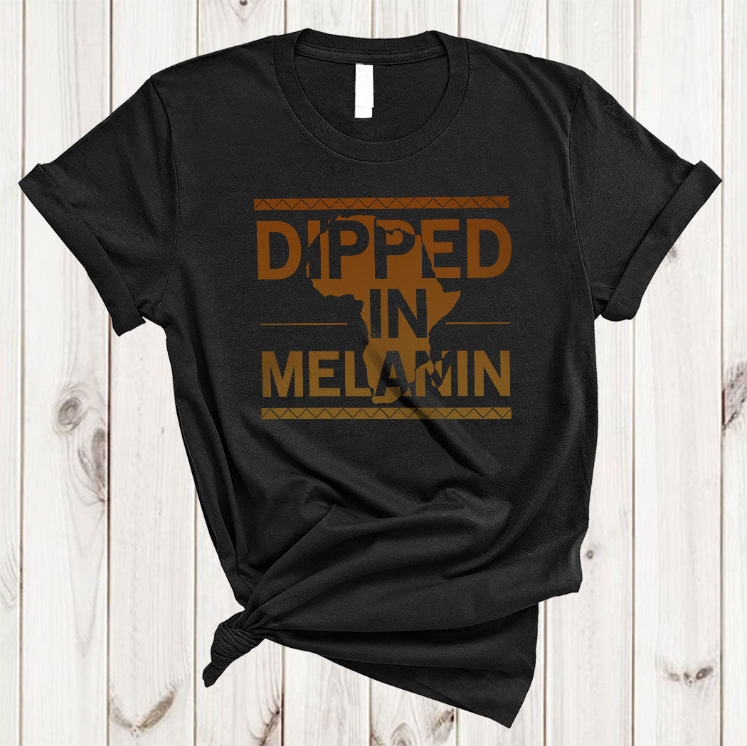 Dipped In Melanin Cool Proud Black History Month Afro African American Roots Melanin Lover T-Shirt