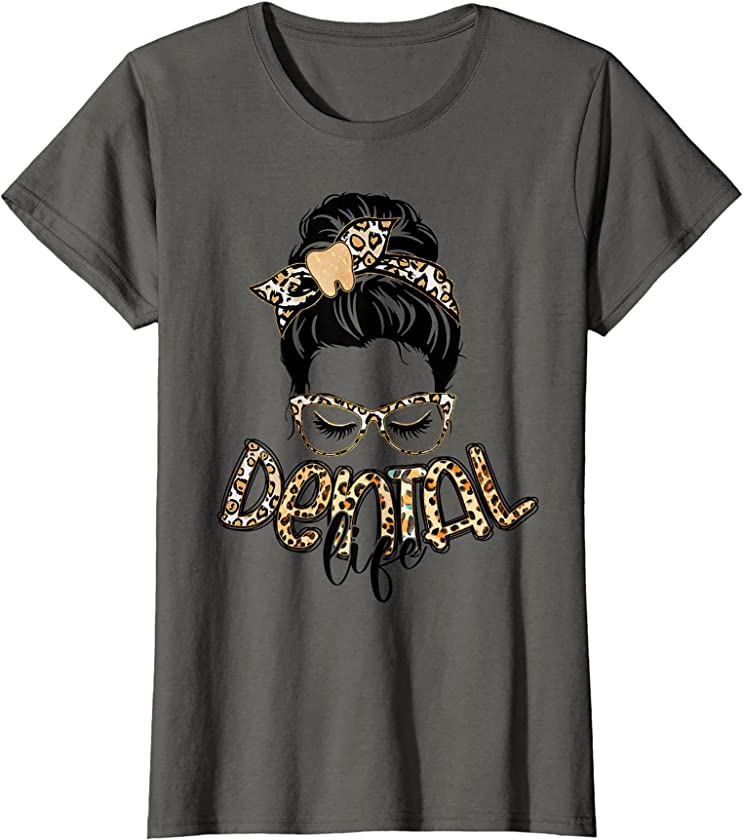 Womens Dental Life Messy Bun Leopard Print Funny Tooth Dentist T-Shirt