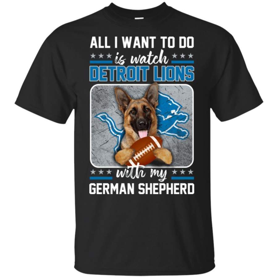 All I Want To Do Is Watch Lions With My German Shepherd Shirt TT08