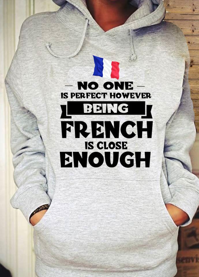 No One Is Perfect However Being French Is Close Enough Gift Standard Hoodie