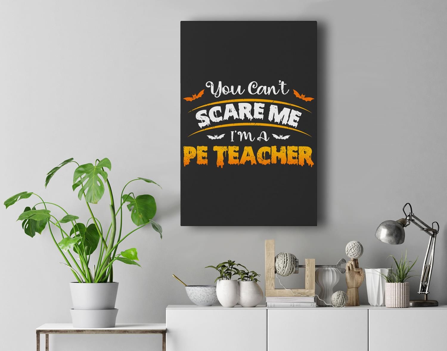 You Can’T Scare Pe Teacher Funny Quote Halloween Costume Premium Wall Art Canvas Decor