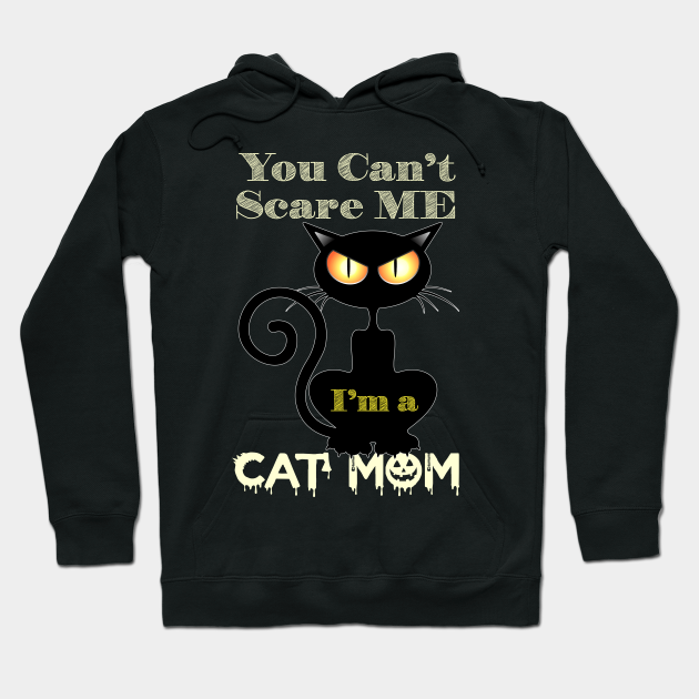 You Can Not Scare Me I Am A Cat Mom Premium Hoodie, Gift Hoodie Halloween