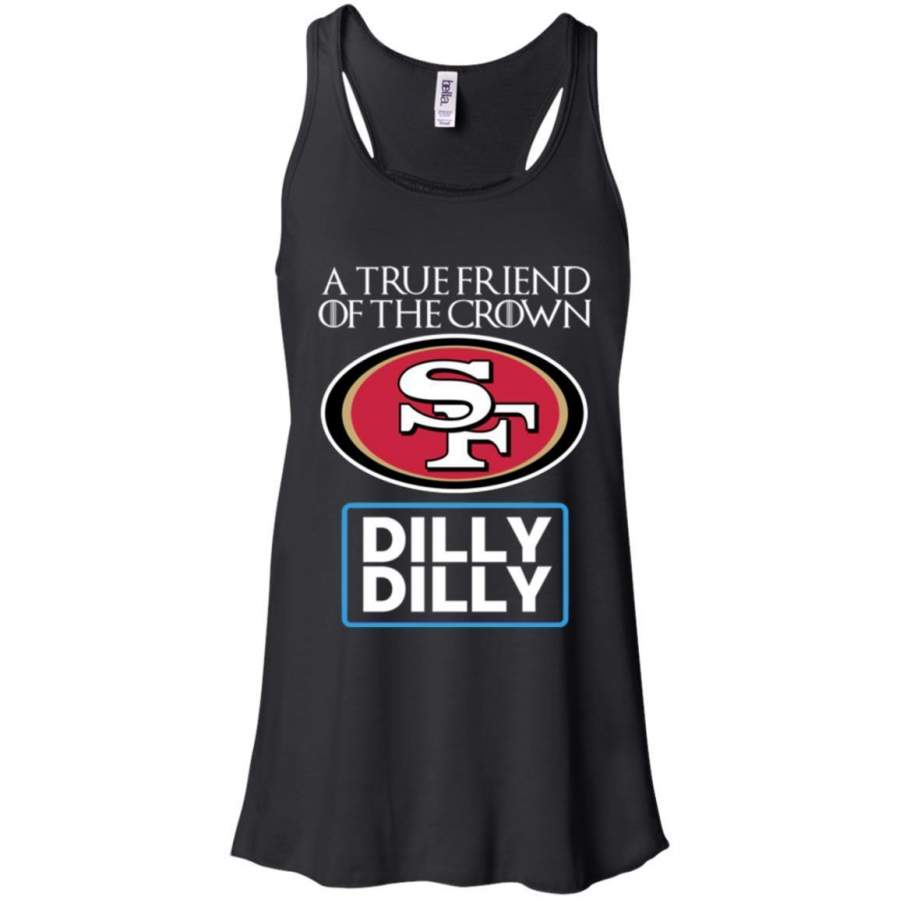 AGR Dilly Dilly T-shirt Friend Of The San Francisco 49ers King