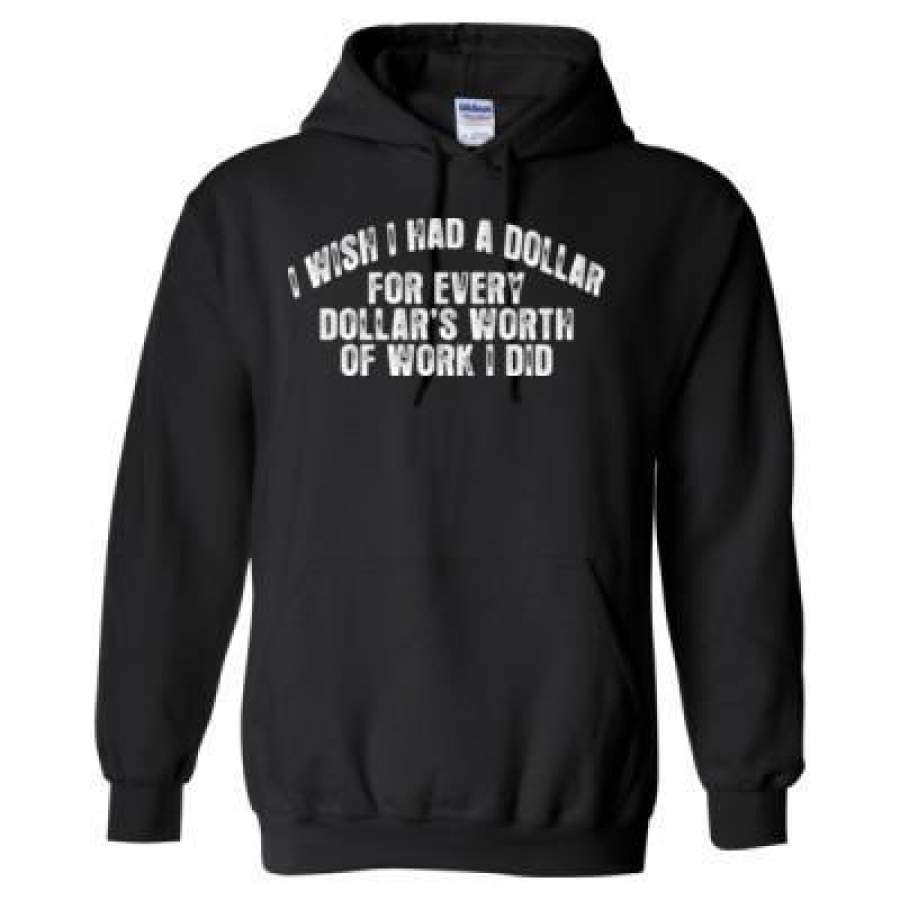 AGR I Wish I Had A Dollar For Every Dollars Worth Of Work I Did – Heavy Blend™ Hooded Sweatshirt