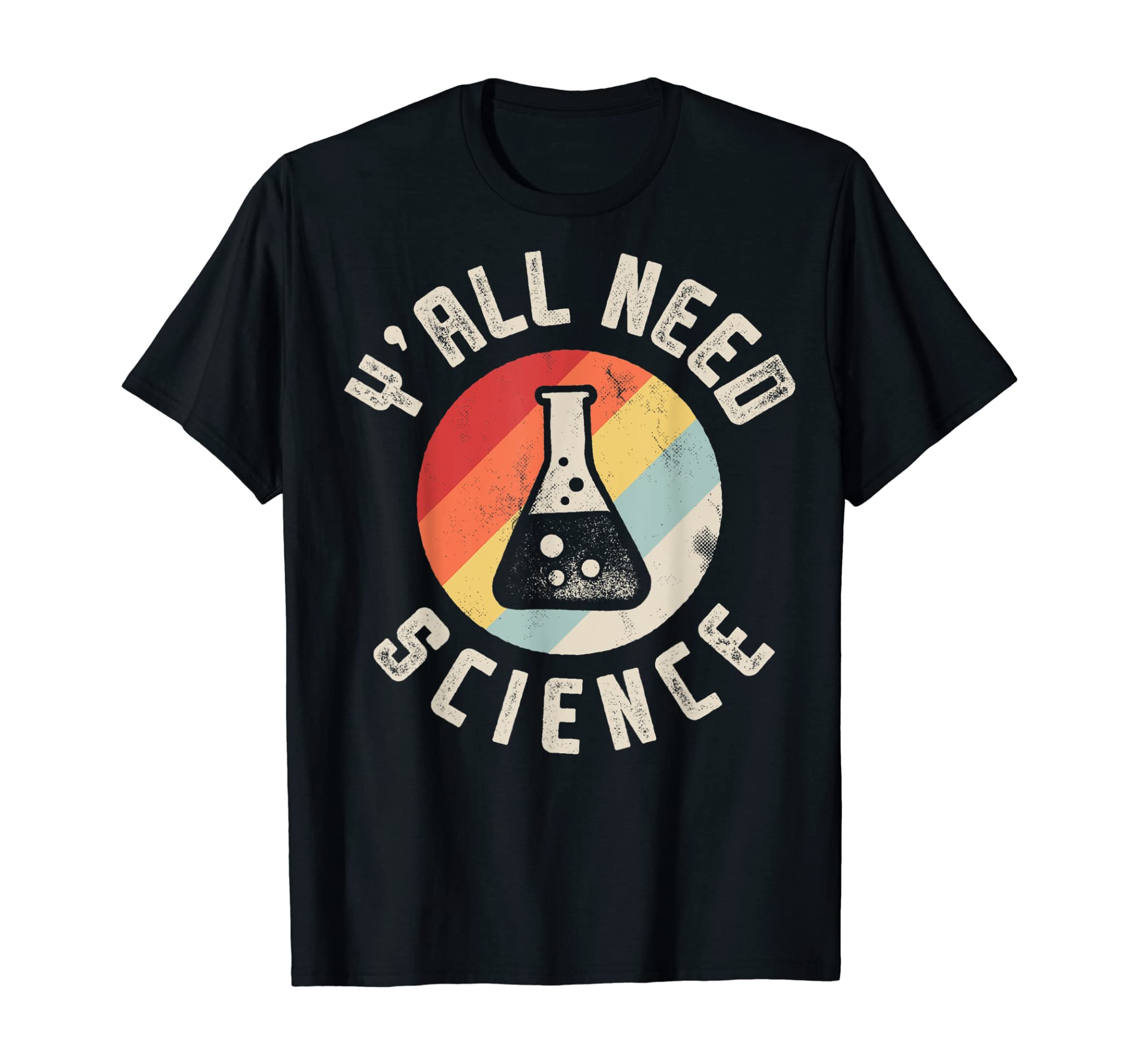 Y’all Need Science Chemistry Biology Physics Teacher Student T-Shirt