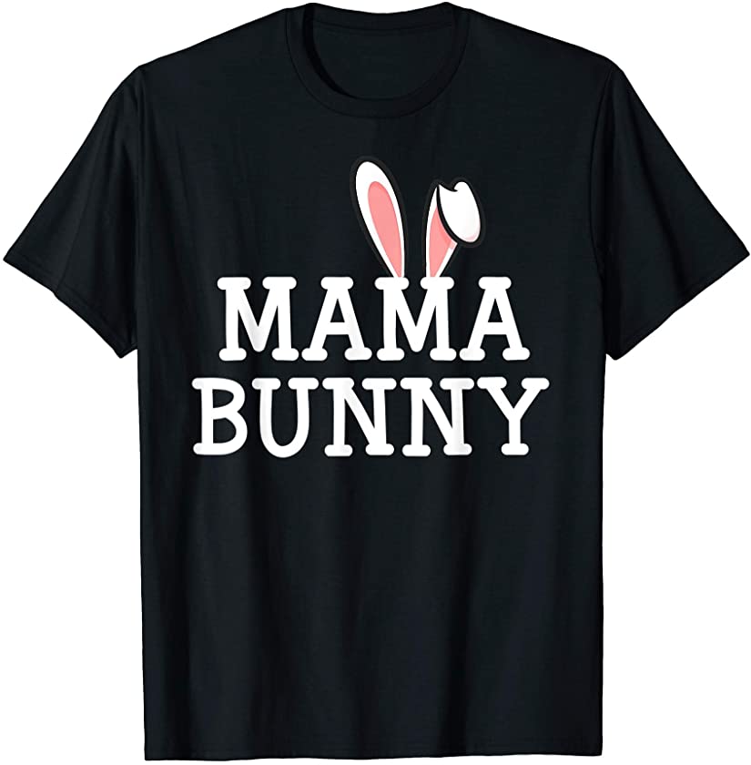 Mama Bunny Shirt Easter Family Matching Shirt Women Easter T-Shirt