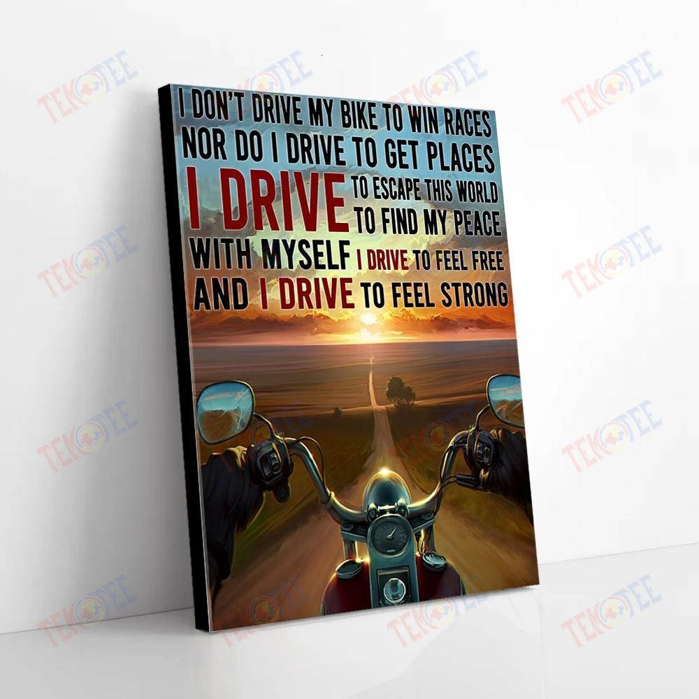 Canvas Art Prints I Don’T Drive My Bike To Win Race I Drive To Get Places Driving Canvas Pretty Home Decor Canvas